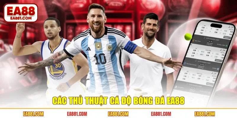 Các thủ thuật cá độ bóng đá EA88